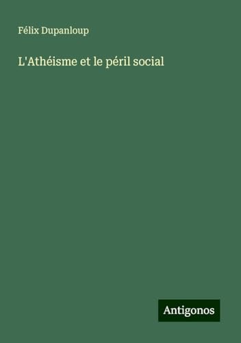 L'Athéisme et le péril social L'Athéisme et le péril social von Antigonos Verlag