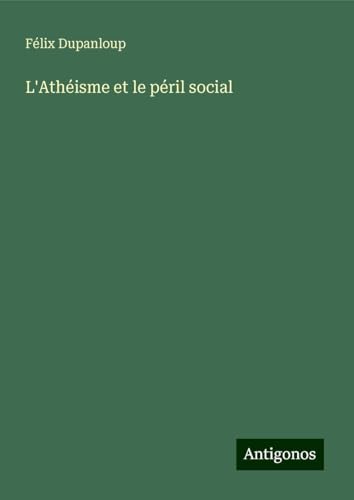 L'Athéisme et le péril social L'Athéisme et le péril social von Antigonos Verlag