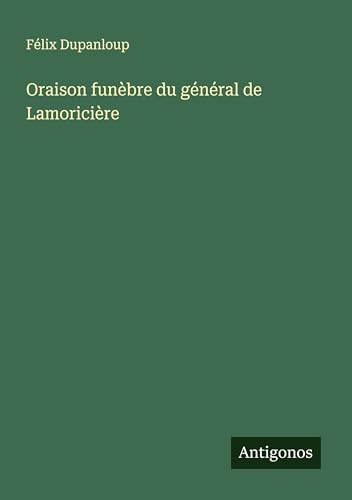 Oraison funèbre du général de Lamoricière von Antigonos Verlag
