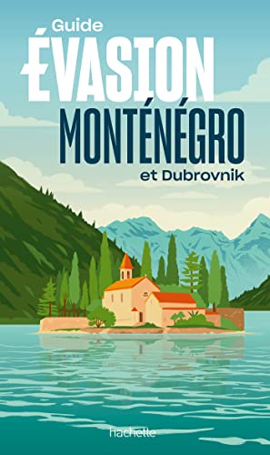 Monténégro Guide Evasion: et Dubrovnik von HACHETTE TOURI
