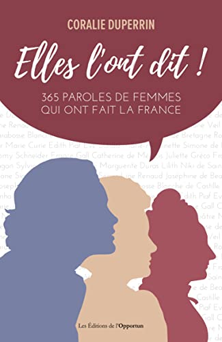 Elles l'ont dit !: 365 paroles de femmes qui ont fait la France