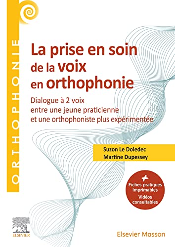 La prise en soin de la voix en orthophonie: Toutes les fiches pratiques imprimables La prise en soin de la voix en orthophonie: Toutes les fiches pratiques imprimables