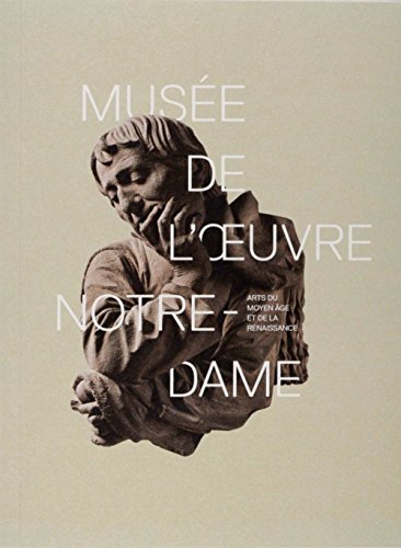 Musée de l' Oeuvre Notre- Dame: Arts du Moyen Age et de la Renaissance