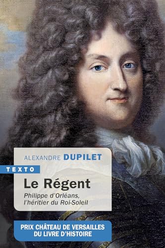 Le Régent: Philippe d’Orléans, l’héritier du Roi-Soleil von TALLANDIER