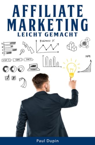 Affiliate-Marketing leicht gemacht: DE Affiliate-Marketing leicht gemacht: DE von epubli