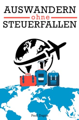 Auswandern ohne Steuerfallen Auswandern ohne Steuerfallen von epubli