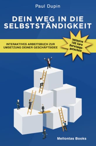 Dein Weg in die Selbstständigkeit: Interaktives Arbeitsbuch zur Umsetzung deiner Geschäftsidee Dein Weg in die Selbstständigkeit: Interaktives Arbeitsbuch zur Umsetzung deiner Geschäftsidee