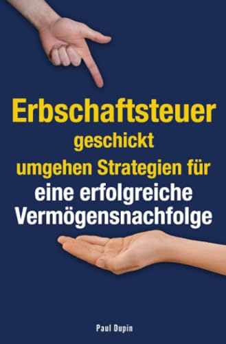 Erbschaftsteuer geschickt umgehen: Strategien für eine erfolgreiche Vermögensnachfolge Erbschaftsteuer geschickt umgehen: Strategien für eine erfolgreiche Vermögensnachfolge von epubli