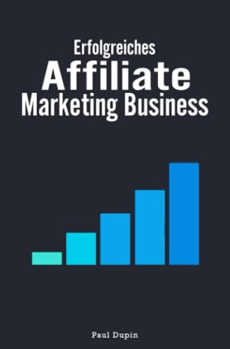 Erfolgreiches Affiliate-Marketing Business: DE Erfolgreiches Affiliate-Marketing Business: DE von epubli
