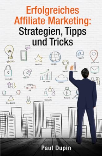 Erfolgreiches Affiliate Marketing:: Strategien, Tipps und Tricks Erfolgreiches Affiliate Marketing:: Strategien, Tipps und Tricks von epubli