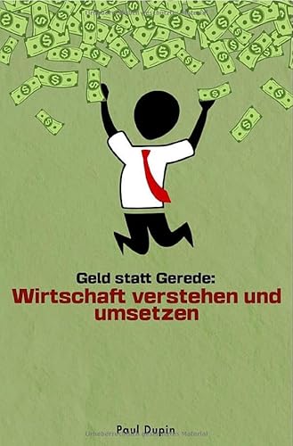 Geld statt Gerede:: Wirtschaft verstehen und umsetzen Geld statt Gerede:: Wirtschaft verstehen und umsetzen von epubli