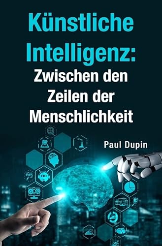 Künstliche Intelligenz:: Zwischen den Zeilen der Menschlichkeit Künstliche Intelligenz:: Zwischen den Zeilen der Menschlichkeit von epubli