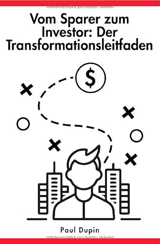 Vom Sparer zum Investor:: Der Transformationsleitfaden Vom Sparer zum Investor:: Der Transformationsleitfaden von epubli
