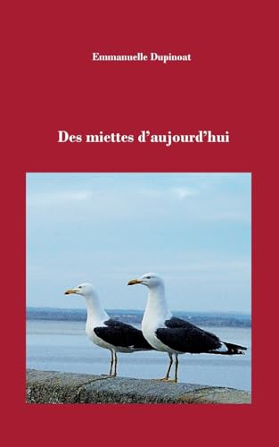 Des miettes d'aujourd'hui von BoD – Books on Demand – Frankreich