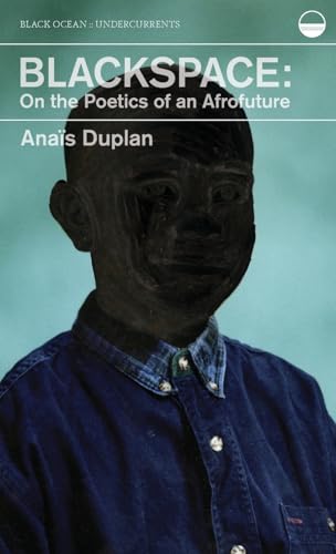 Blackspace: On the Poetics of an Afrofuture (Undercurrents) von Black Ocean