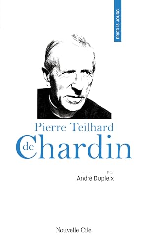 Prier 15 jours avec Pierre Teilhard de Chardin von NOUVELLE CITE