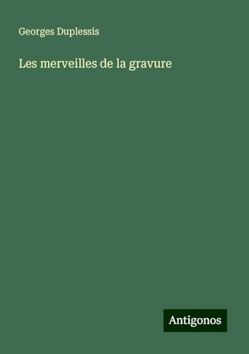 Les merveilles de la gravure von Antigonos Verlag