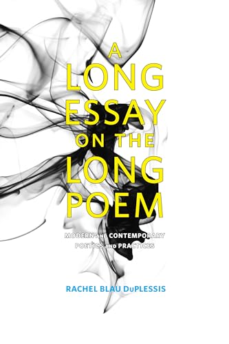 A Long Essay on the Long Poem: Modern and Contemporary Poetics and Practices von University Alabama Press