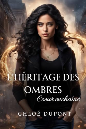 Coeur enchaîné (L'héritage des ombres) von Independently published