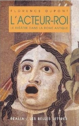 L'Acteur-Roi Ou Le Theatre Dans La Rome Antique (Realia) von Les Belles Lettres
