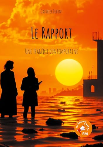 Le Rapport: Une tragédie contemporaine von Les Éditions FM