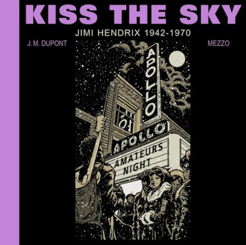 Kiss the Sky: Jimi Hendrix 1942-1970 von Black Panel Press
