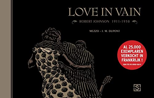 Love in vain: Robert Johnson 1911-1938 von Stichting Sherpa