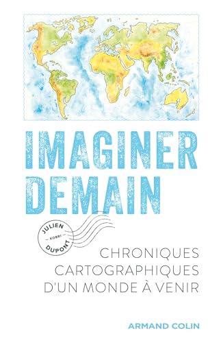 Imaginer demain: Chroniques cartographiques d'un monde à venir von ARMAND COLIN