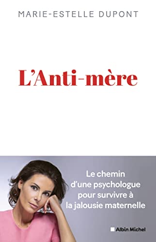 L'Anti-mère: Une psychologue raconte comment elle a survécu à une mère maltraitante
