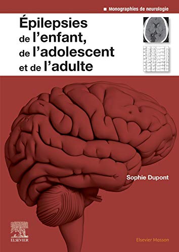 Epilepsies de l'enfant, de l'adolescent et de l'adulte: De la physiopathologie à la prise en charge von Elsevier Masson