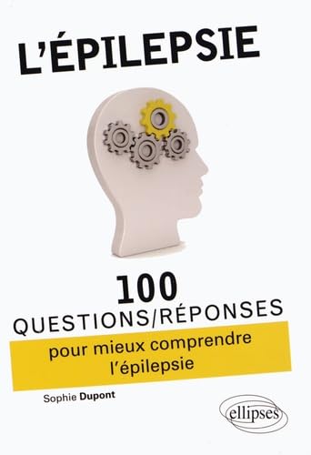 L’épilepsie: 100 questions/réponses von ELLIPSES