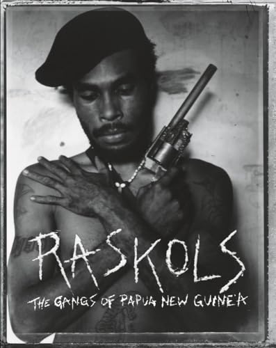 Raskols: The Gangs of Papua New Guinea
