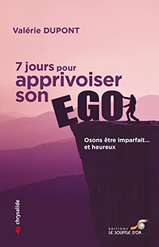 7 jours pour apprivoiser son ego: Osons être imparfait… et heureux von SOUFFLE OR
