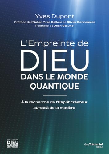 L'Empreinte de Dieu dans le monde quantique - À la recherche de l'Esprit créateur au-delà de la matière: A la recherche de l'Esprit créateur au-delà de la matière von TREDANIEL