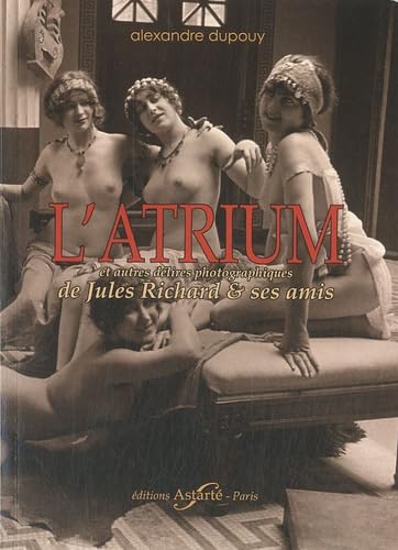 L'atrium et autres délires photographiques de Jules Richard & ses amis