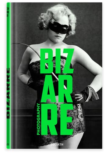 Photography Bizarre - English Edition: Lustful & bizarre photography von Goliath Verlag GmbH