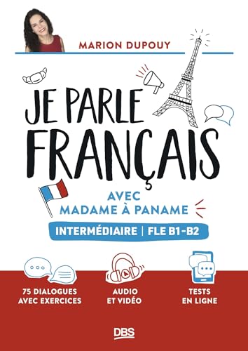 Je parle français avec Madame à Paname FLE B1-B2 (intermédiaire): 75 dialogues avec exercices et audios von DE BOECK SUP