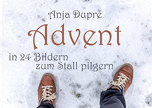 Advent: In 24 Bildern zum Stall pilgern von Books on Demand GmbH