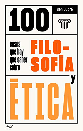 100 cosas que hay que saber sobre filosofía y ética (Ariel)