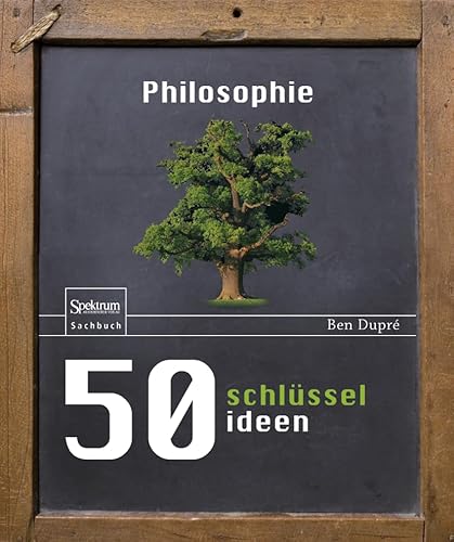 50 Schlüsselideen Philosophie von Spektrum Akademischer Verlag