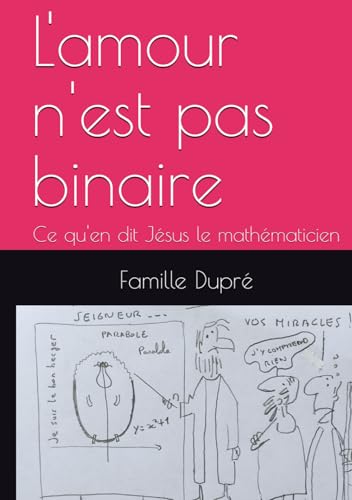L'amour n'est pas binaire: Ce qu'en dit Jésus le mathématicien von AFNIL