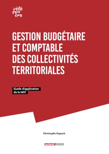 Gestion budgétaire et comptable des collectivités territoriales: Guide d’application de la M57 (Les références) Gestion budgétaire et comptable des collectivités territoriales: Guide d’application de la M57 (Les références) von Territorial Editions