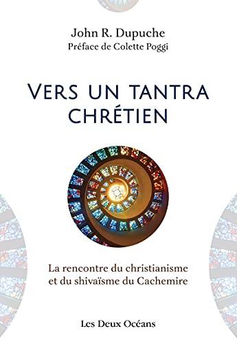 Vers un tantra chrétien - La rencontre du christianisme et du shivaïsme du Cachemire von DEUX OCEANS