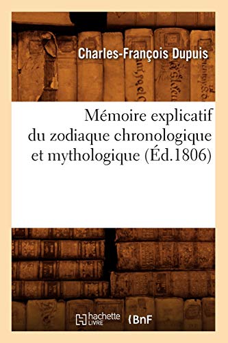 Mémoire explicatif du zodiaque chronologique et mythologique (Éd.1806) (Sciences)