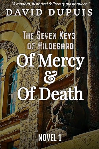 Of Mercy & Of Death: The Seven Keys of Hildegard von SunRise Books