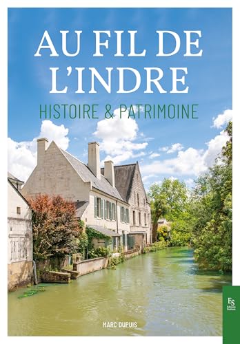 Au fil de l'Indre Histoire & Patrimoine Au fil de l'Indre Histoire & Patrimoine von SUTTON