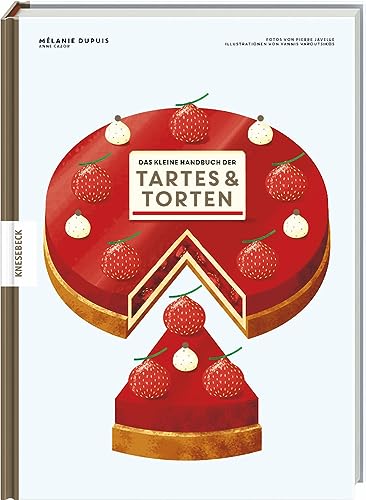 Das kleine Handbuch der Tartes und Torten: Backbuch von Knesebeck Von Dem GmbH
