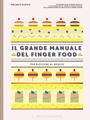 Il grande manuale del finger food. Per ricevere al meglio