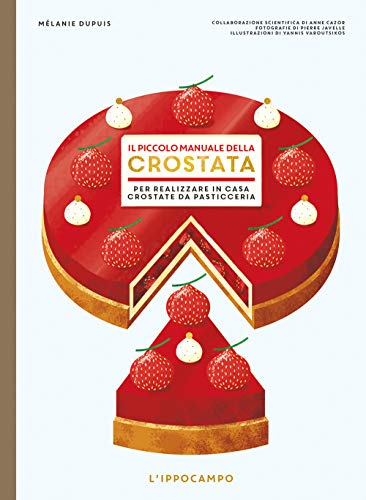 Il piccolo manuale della crostata. Per realizzare in casa crostate da pasticceria Il piccolo manuale della crostata. Per realizzare in casa crostate da pasticceria von L'Ippocampo