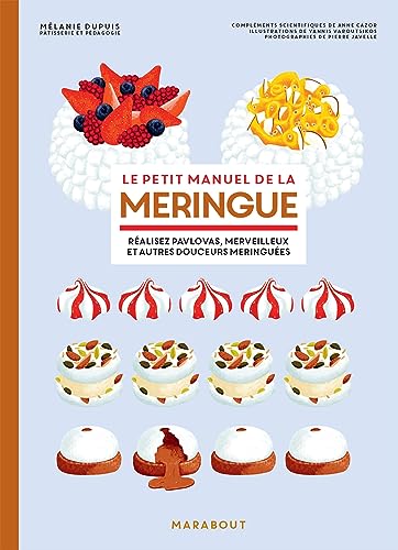 Le petit manuel de la meringue: Réalisez pavlovas, merveilleurs et aures douceurs meringuées von MARABOUT